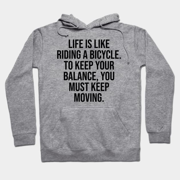 Life is Like a Riding Bicycle Famous Quotes Hoodie by Relaxing Art Shop